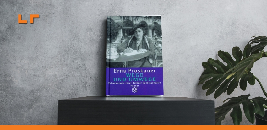 Erna Proskauer, Wege und Umwege - Erinnerungen einer Berliner Rechtsanwältin