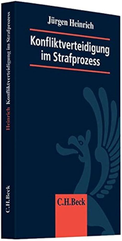 Heinrich Jürgen Konfliktverteidigung im Strafprozess - Buchrezension Rechtsanwalt Thomas Röth Berlin