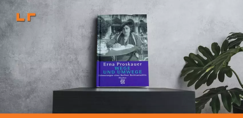 Erna Proskauer, Wege und Umwege - Erinnerungen einer Berliner Rechtsanwältin